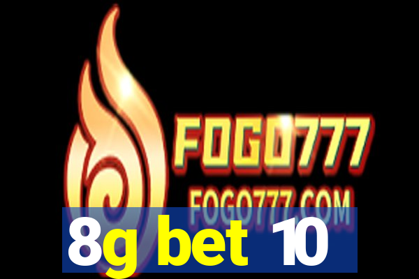 8g bet 10